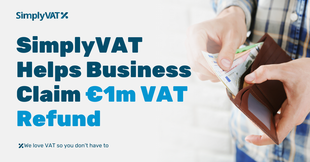 Title: SimplyVAT Helps Business Claim 1 Million Euro VAT Refund. To the right of the title is an image of a person putting Euro notes into a wallet